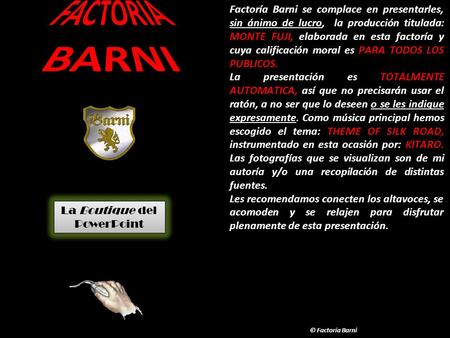 Factoría Barni se complace en presentarles, sin ánimo de lucro, la producción titulada: MONTE FUJI, elaborada en esta factoría y cuya calificación moral.