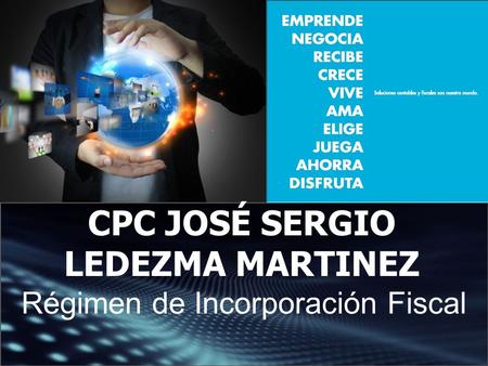 Régimen de Incorporación Fiscal CPC JOSÉ SERGIO LEDEZMA MARTINEZ.