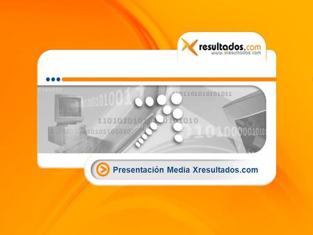 Presentación Media Xresultados.com. Presentación Xresultados.com Xresultados.com “El mercado publicitario en Internet” es una plataforma de e-commerce.