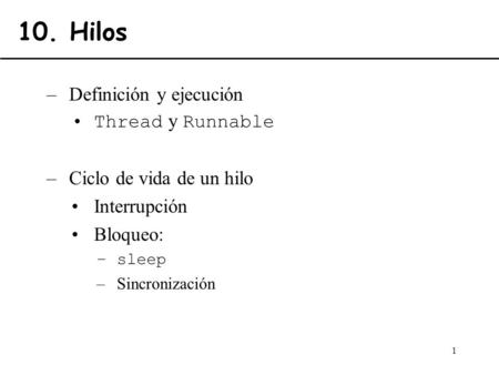 10. Hilos Definición y ejecución Thread y Runnable