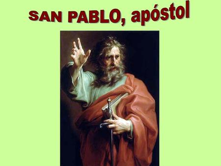 SAN PABLO, apóstol.