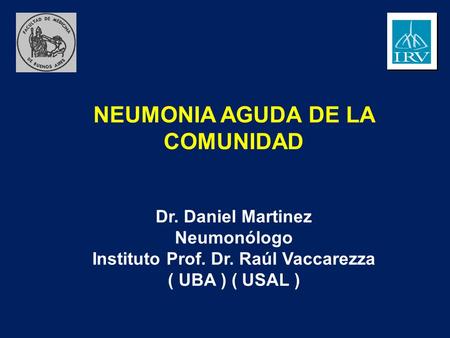 NEUMONIA AGUDA DE LA COMUNIDAD Instituto Prof. Dr. Raúl Vaccarezza