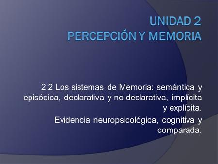Unidad 2 Percepción y Memoria