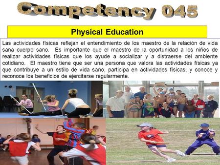 Physical Education Las actividades físicas reflejan el entendimiento de los maestro de la relación de vida sana cuerpo sano. Es importante que el maestro.
