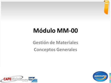 Oct. 2012 Oct. 2012 Módulo MM-00 Gestión de Materiales Conceptos Generales.