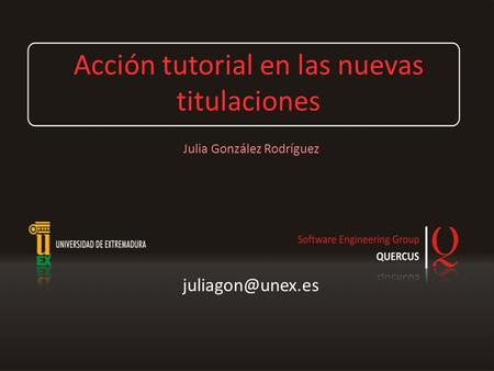 Acción tutorial en las nuevas titulaciones Julia González Rodríguez.
