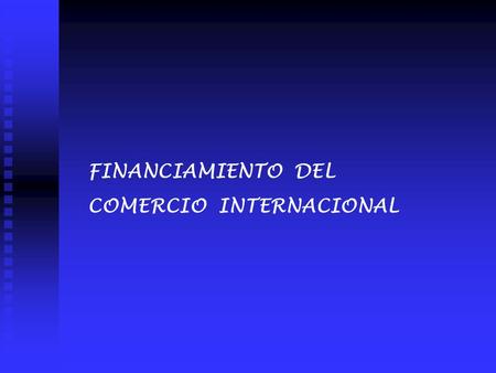 FINANCIAMIENTO  DEL  COMERCIO  INTERNACIONAL