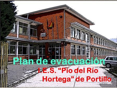 Plan de evacuación I.E.S. “Pío del Río Hortega” de Portillo