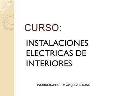 CURSO: INSTALACIONES ELECTRICAS DE INTERIORES
