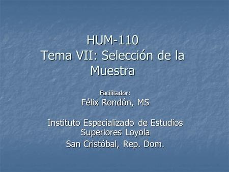 HUM-110 Tema VII: Selección de la Muestra