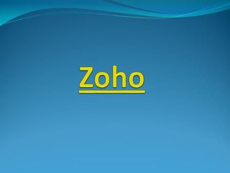 Zoho Contiene aplicaciones online que permiten crear y compartir documentos tales como hojas de calculo, documentos, presentaciones, Wiki, compartir documentos.