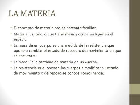 LA MATERIA El concepto de materia nos es bastante familiar.