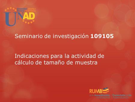Seminario de investigación 109105 Indicaciones para la actividad de cálculo de tamaño de muestra.