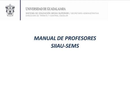 MANUAL DE PROFESORES SIIAU-SEMS.