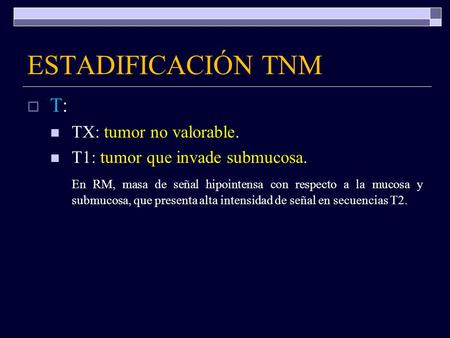ESTADIFICACIÓN TNM T: TX: tumor no valorable.