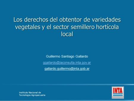Los derechos del obtentor de variedades vegetales y el sector semillero hortícola local Guillermo Santiago Gallardo