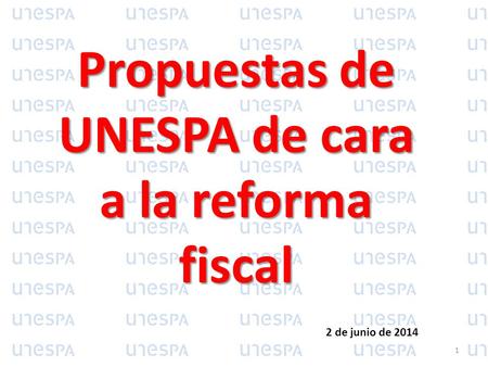 Propuestas de UNESPA de cara a la reforma fiscal 2 de junio de 2014 1.