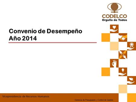 Vicepresidencia de Recursos Humanos Convenio de Desempeño Año 2014 Gerencia de Presupuesto y Control de Gestión.