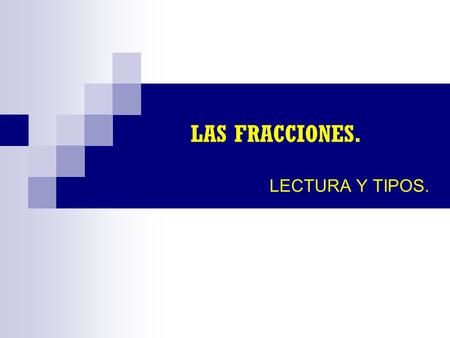 LAS FRACCIONES. LECTURA Y TIPOS..
