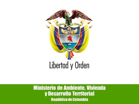 Ministerio de Ambiente, Vivienda y Desarrollo Territorial República de Colombia.