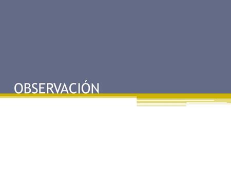 OBSERVACIÓN.