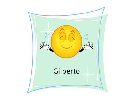 Gilberto.