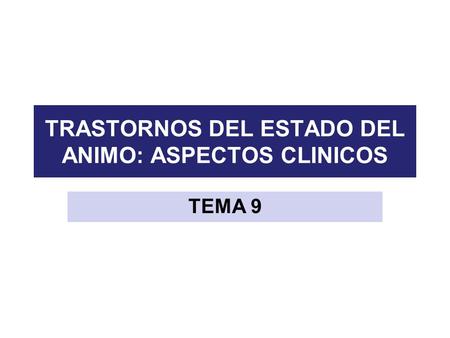 TRASTORNOS DEL ESTADO DEL ANIMO: ASPECTOS CLINICOS