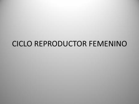 CICLO REPRODUCTOR FEMENINO