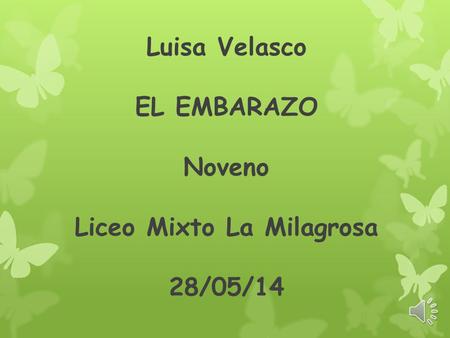 Luisa Velasco EL EMBARAZO Noveno Liceo Mixto La Milagrosa 28/05/14.