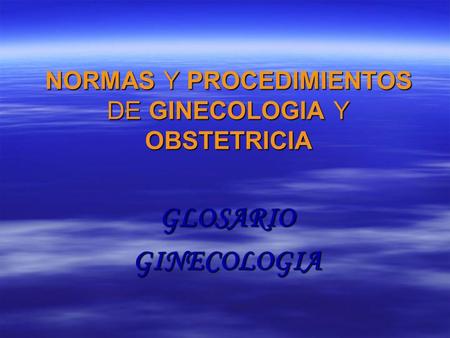NORMAS Y PROCEDIMIENTOS DE GINECOLOGIA Y OBSTETRICIA