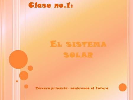Clase no.1: El sistema solar Tercero primaria: sembrando el futuro.