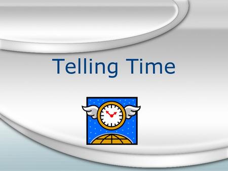 Telling Time. Asking for the time ¿Qué hora es? (What hour is it?) ¿Qué hora es? (What hour is it?)