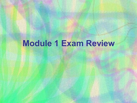 Module 1 Exam Review.