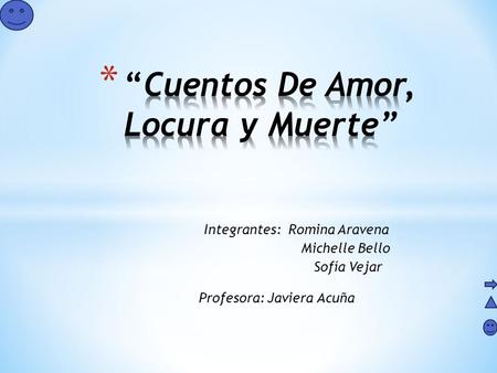 Integrantes: Romina Aravena Michelle Bello Sofía Vejar Profesora: Javiera Acuña.