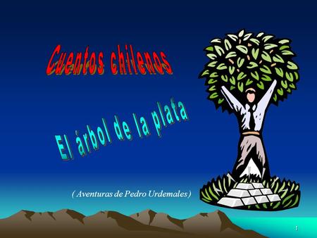 Cuentos chilenos El árbol de la plata ( Aventuras de Pedro Urdemales )