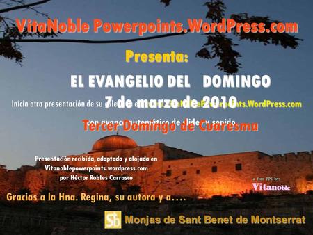 Monjas de Sant Benet de Montserrat Inicia otra presentación de su colección en: w ww.VitaNoblePowerpoints.WordPress.com con avance automático de slides.