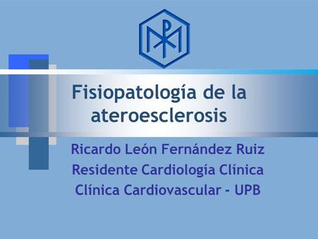 Fisiopatología de la ateroesclerosis
