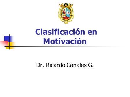 Clasificación en Motivación Dr. Ricardo Canales G.