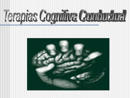 Terapias Cognitiva Conductual