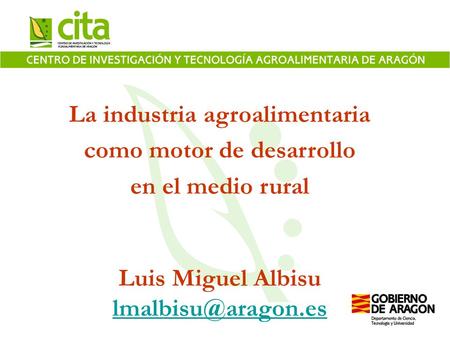 La industria agroalimentaria como motor de desarrollo en el medio rural Luis Miguel Albisu