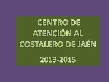 CENTRO DE ATENCIÓN AL COSTALERO DE JAÉN
