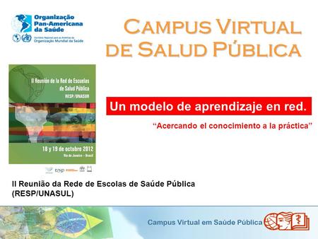 Campus Virtual de Salud Pública Un modelo de aprendizaje en red.