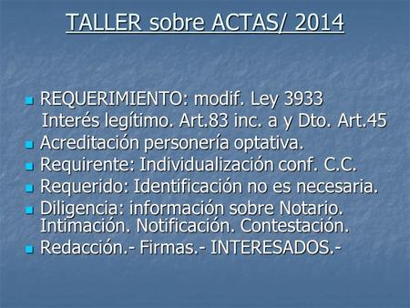 TALLER sobre ACTAS/ 2014 REQUERIMIENTO: modif. Ley 3933