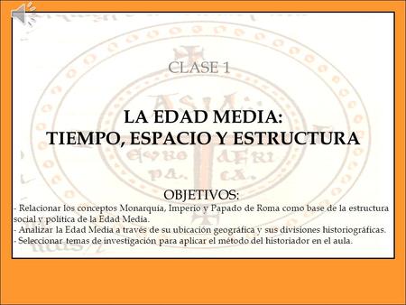 LA EDAD MEDIA: TIEMPO, ESPACIO Y ESTRUCTURA
