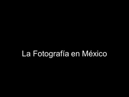 La Fotografía en México