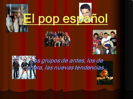 El pop español Los grupos de antes, los de ahora, las nuevas tendencias…
