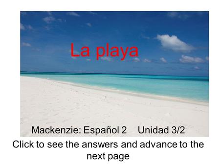La playa Mackenzie: Español 2 Unidad 3/2