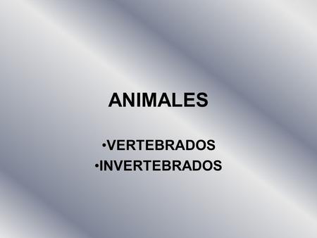 VERTEBRADOS INVERTEBRADOS