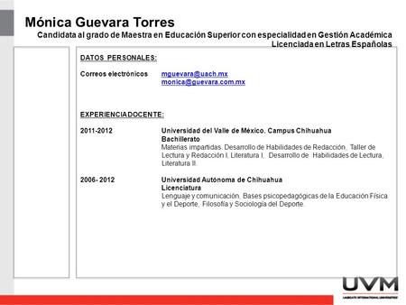 DATOS PERSONALES: Correos  EXPERIENCIA DOCENTE: 2011-2012Universidad del Valle de México.