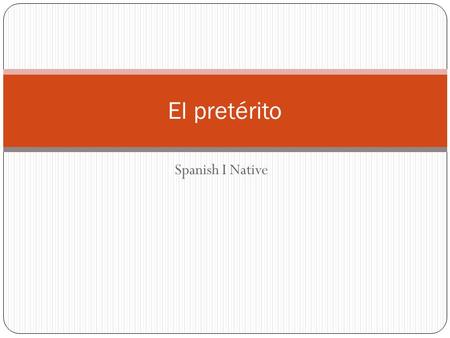 El pretérito Spanish I Native.